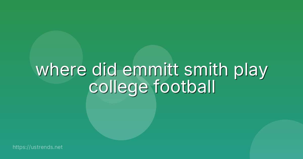 where did emmitt smith play college football