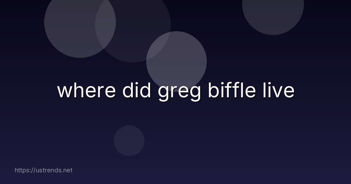 where did greg biffle live