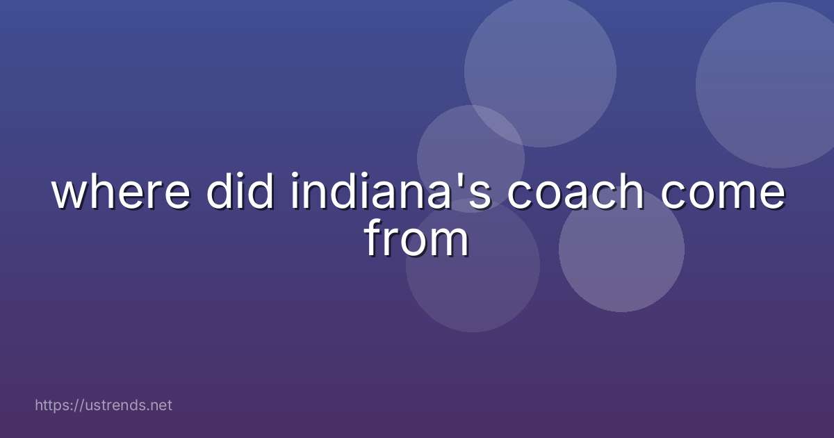 where did indiana's coach come from