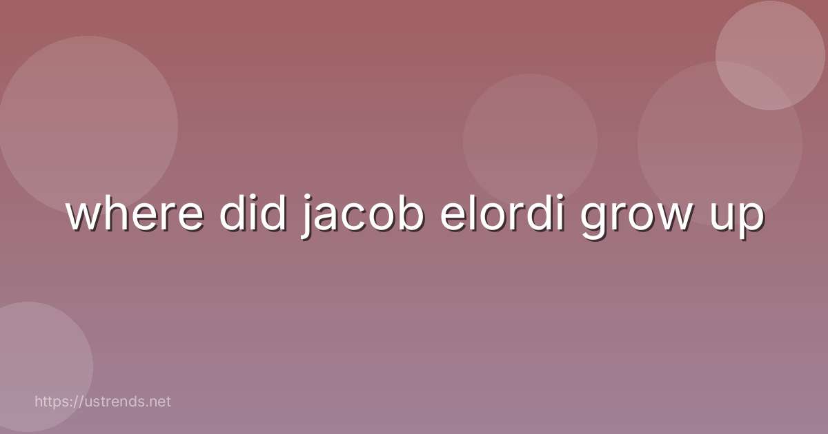 where did jacob elordi grow up
