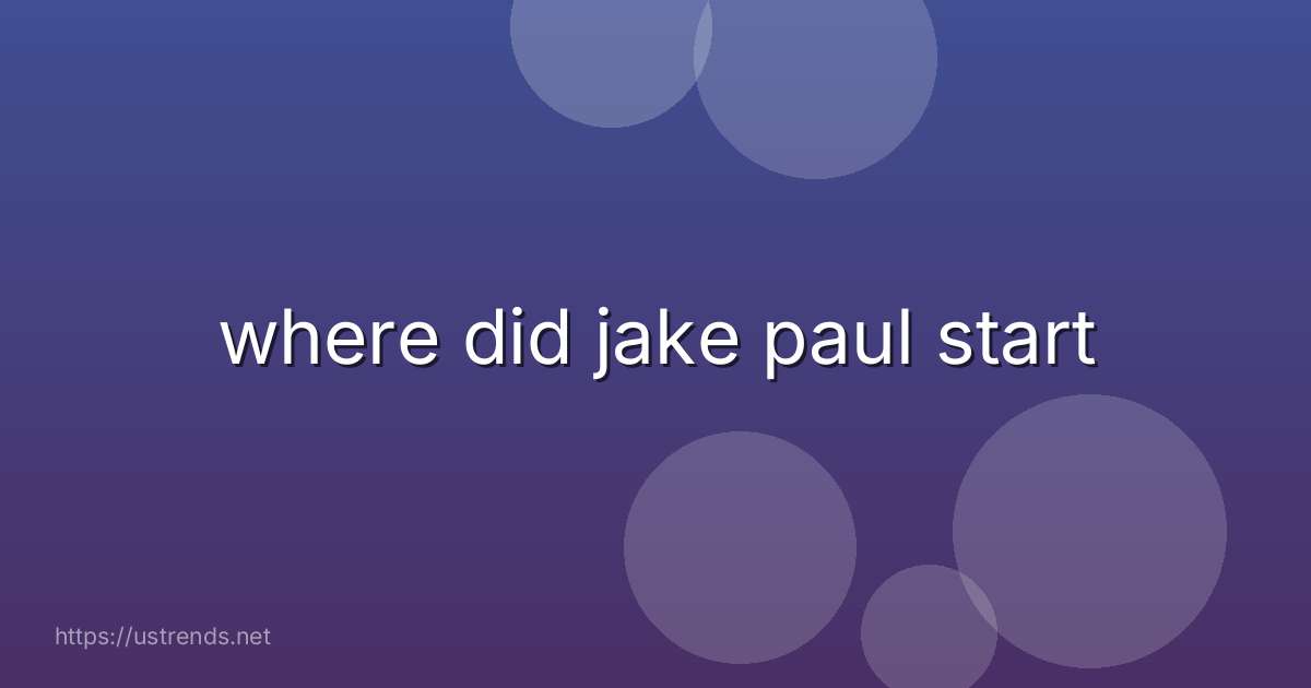 where did jake paul start