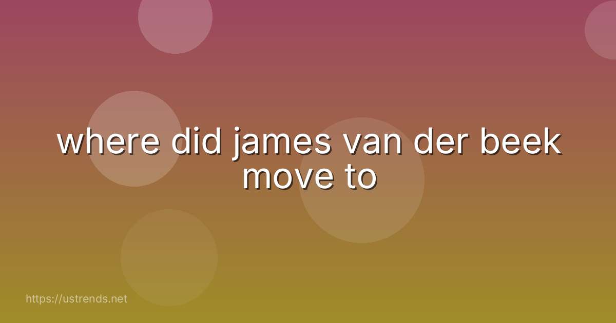 where did james van der beek move to