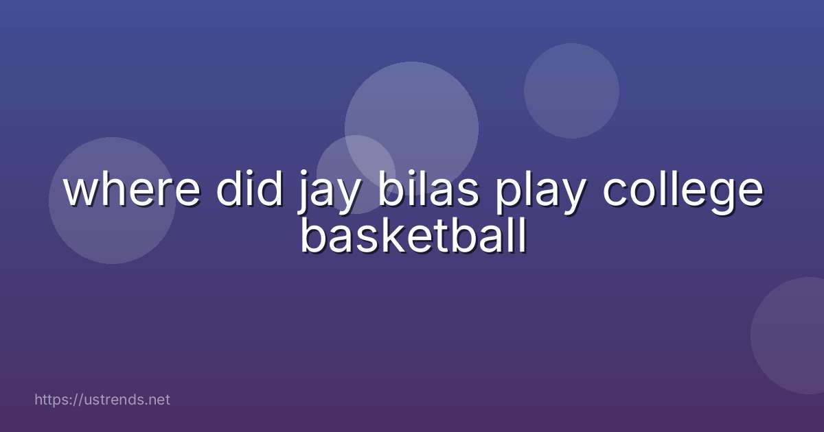 where did jay bilas play college basketball