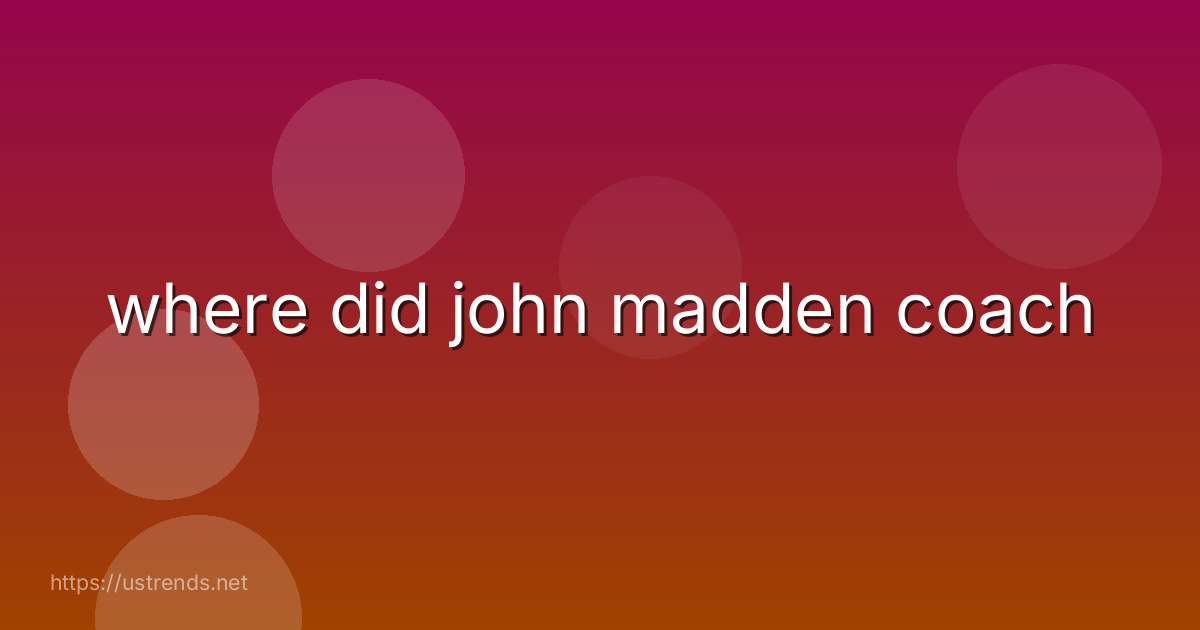 where did john madden coach