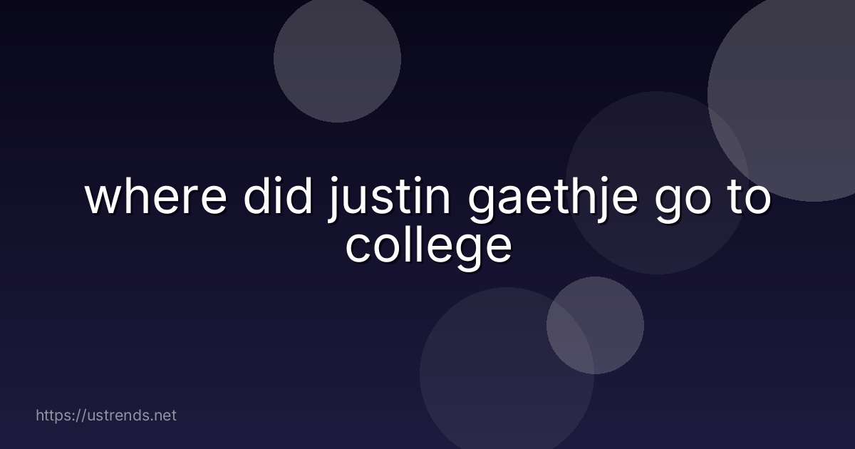 where did justin gaethje go to college