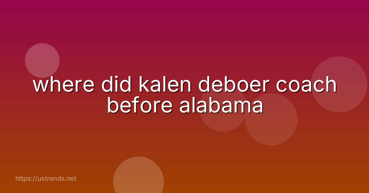 where did kalen deboer coach before alabama