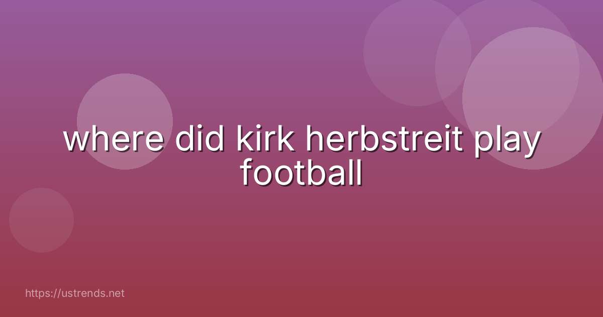 where did kirk herbstreit play football