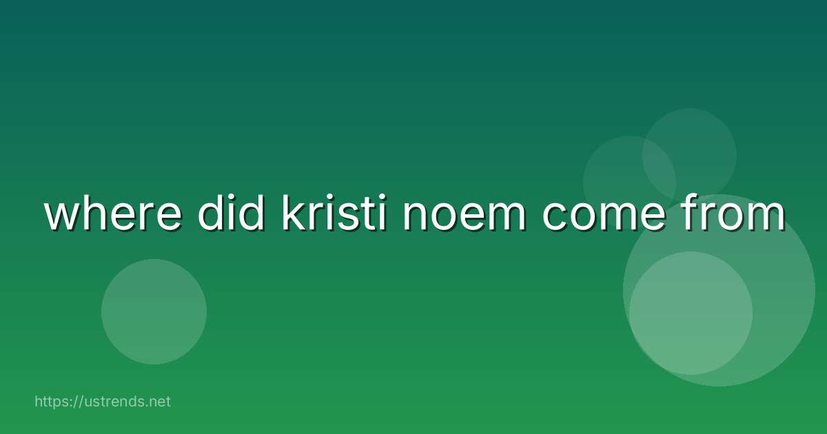 where did kristi noem come from