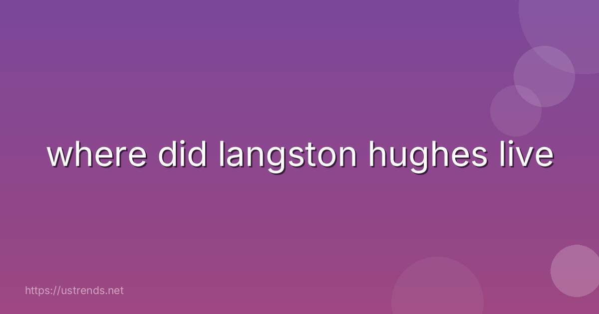 where did langston hughes live