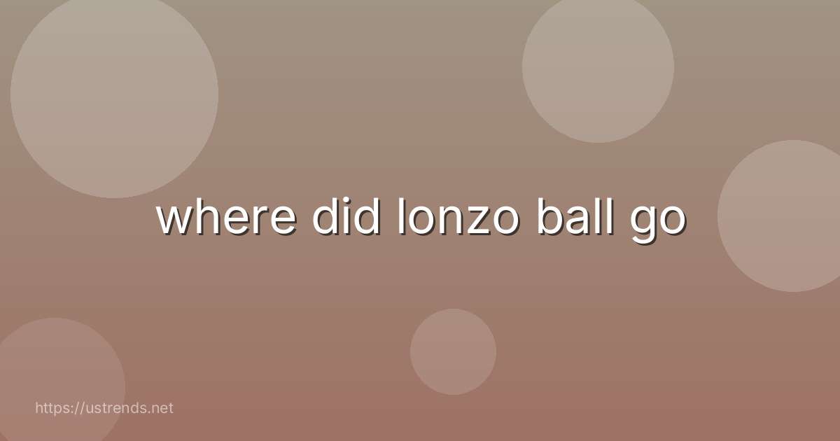 where did lonzo ball go