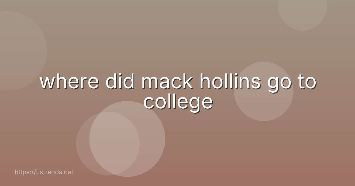 where did mack hollins go to college