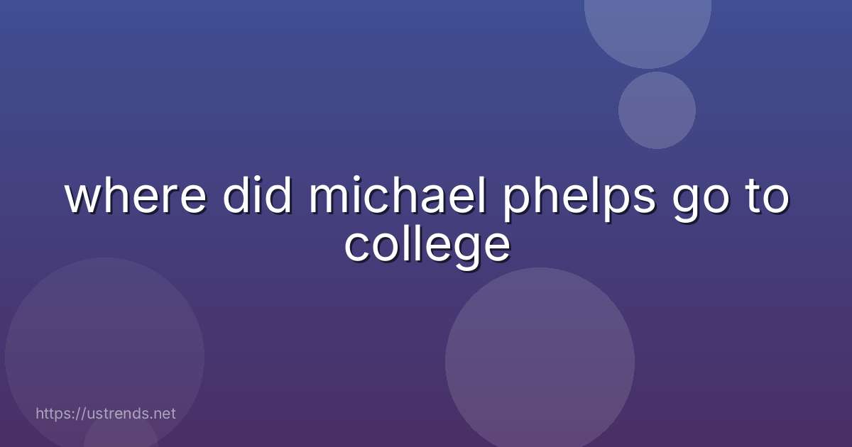 where did michael phelps go to college
