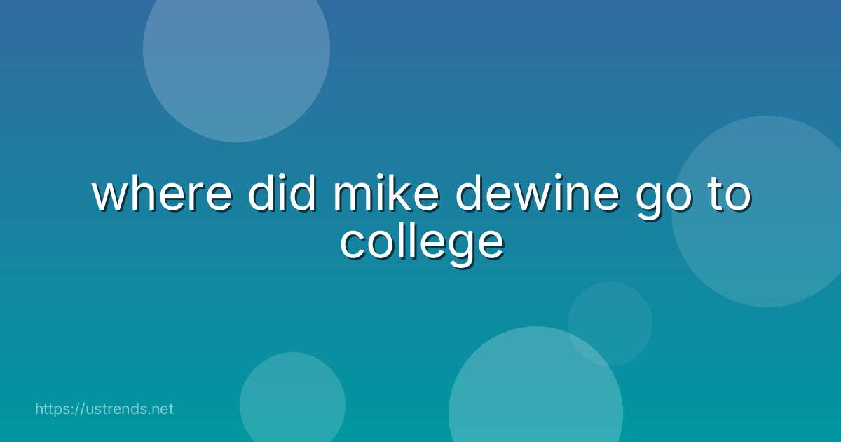where did mike dewine go to college