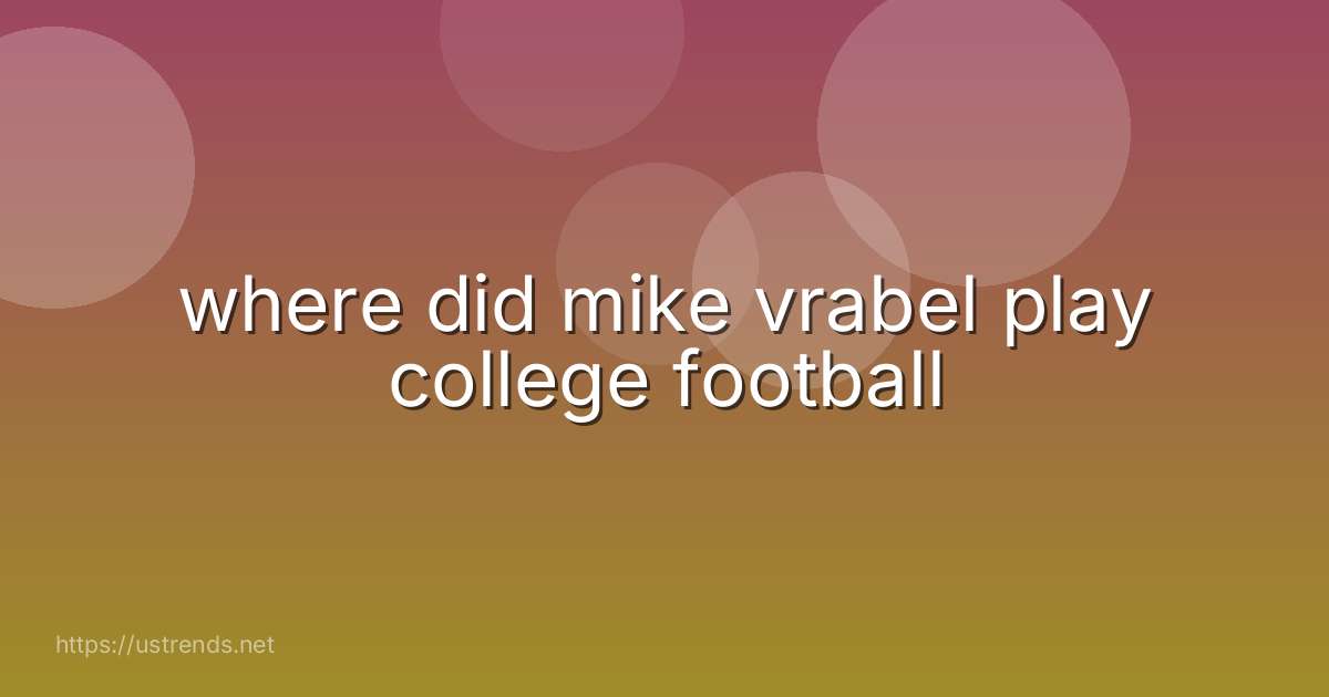 where did mike vrabel play college football