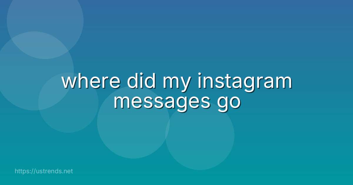where did my instagram messages go