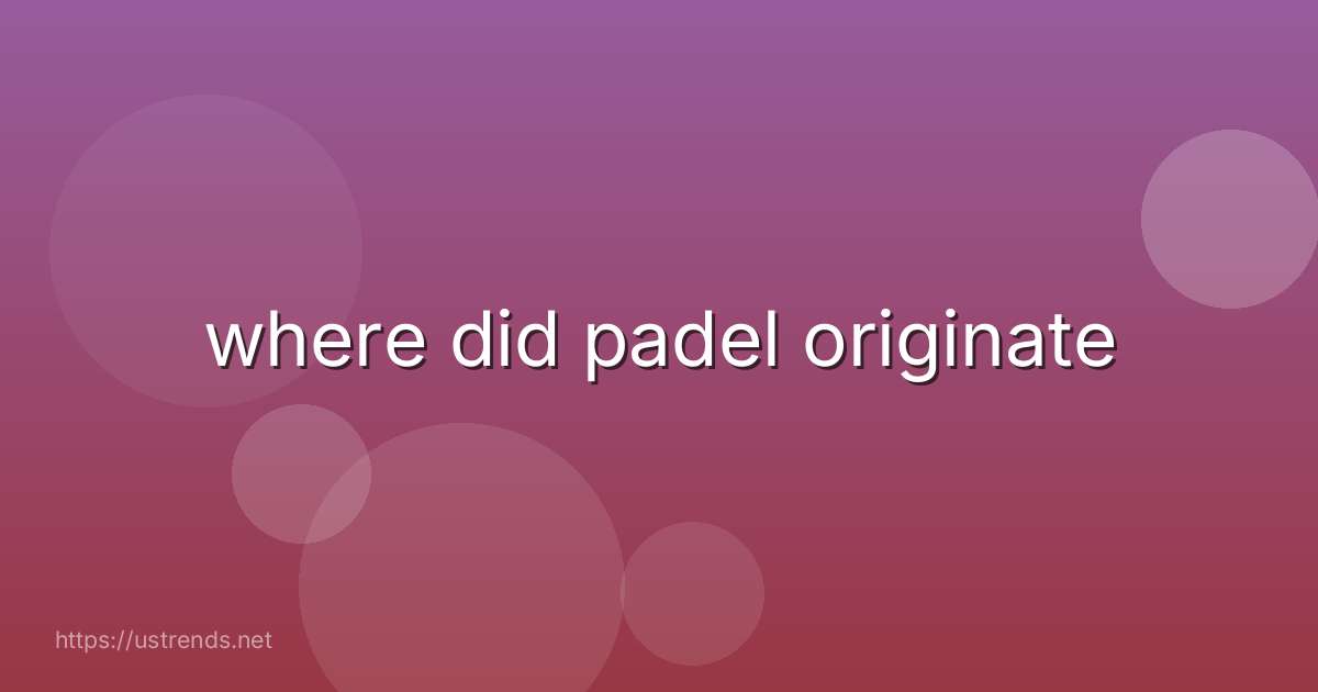 where did padel originate
