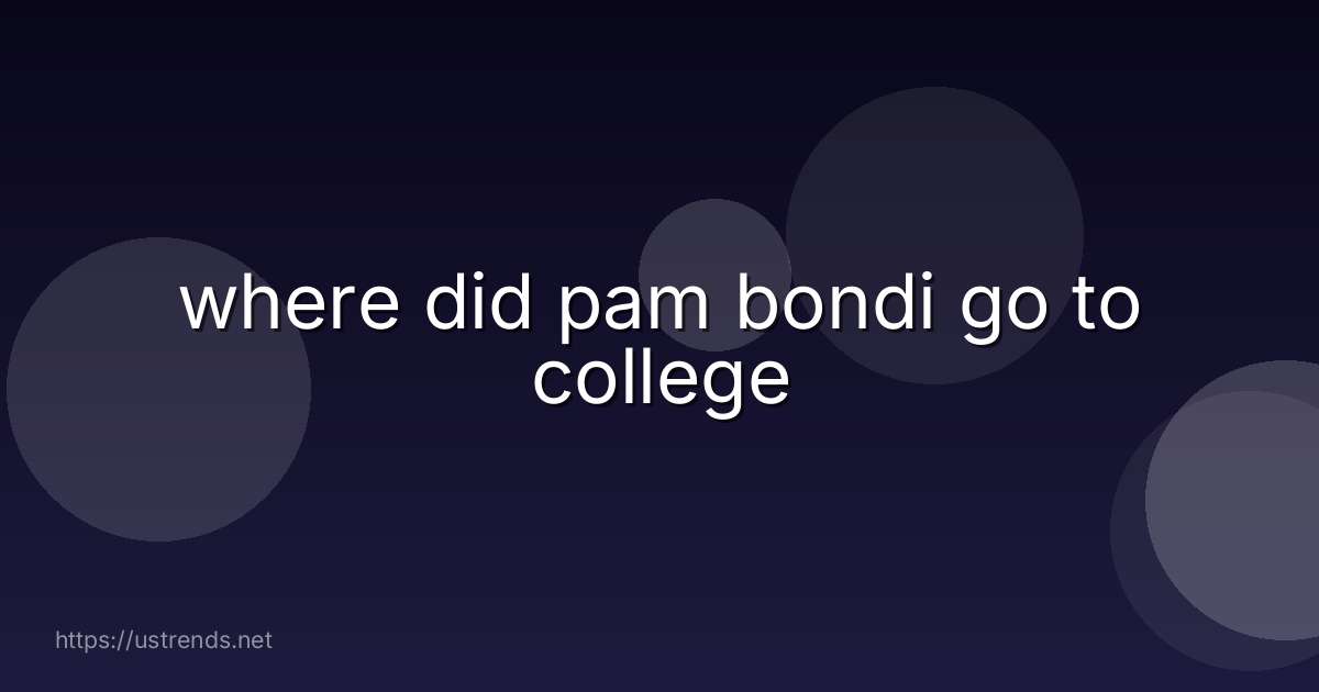 where did pam bondi go to college