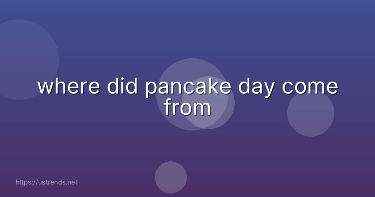 where did pancake day come from