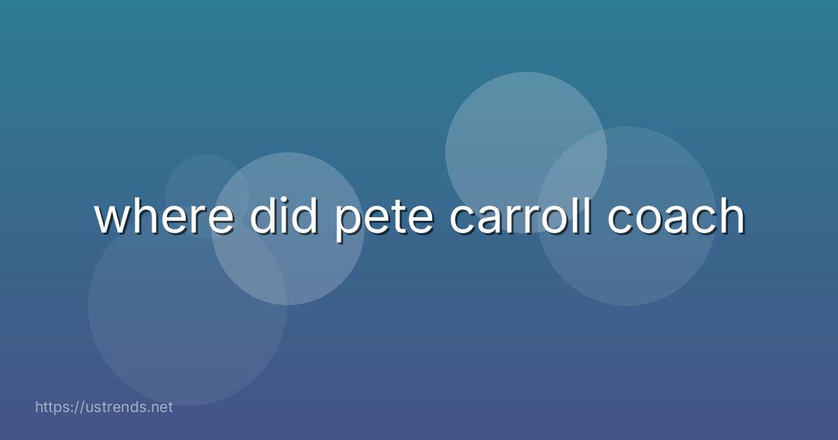 where did pete carroll coach