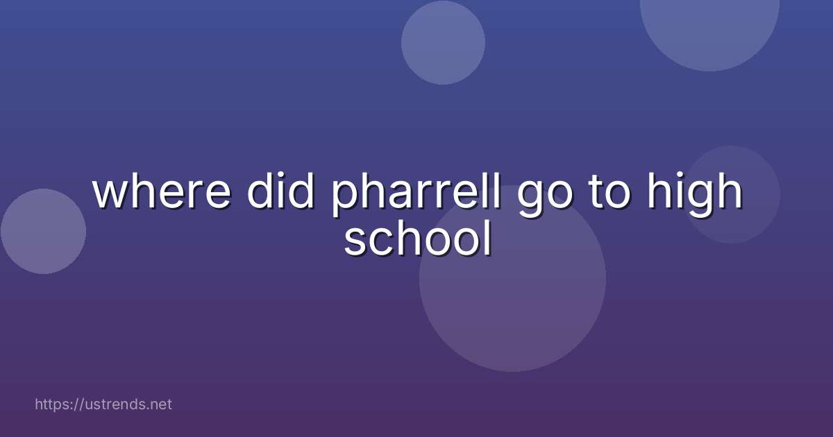 where did pharrell go to high school