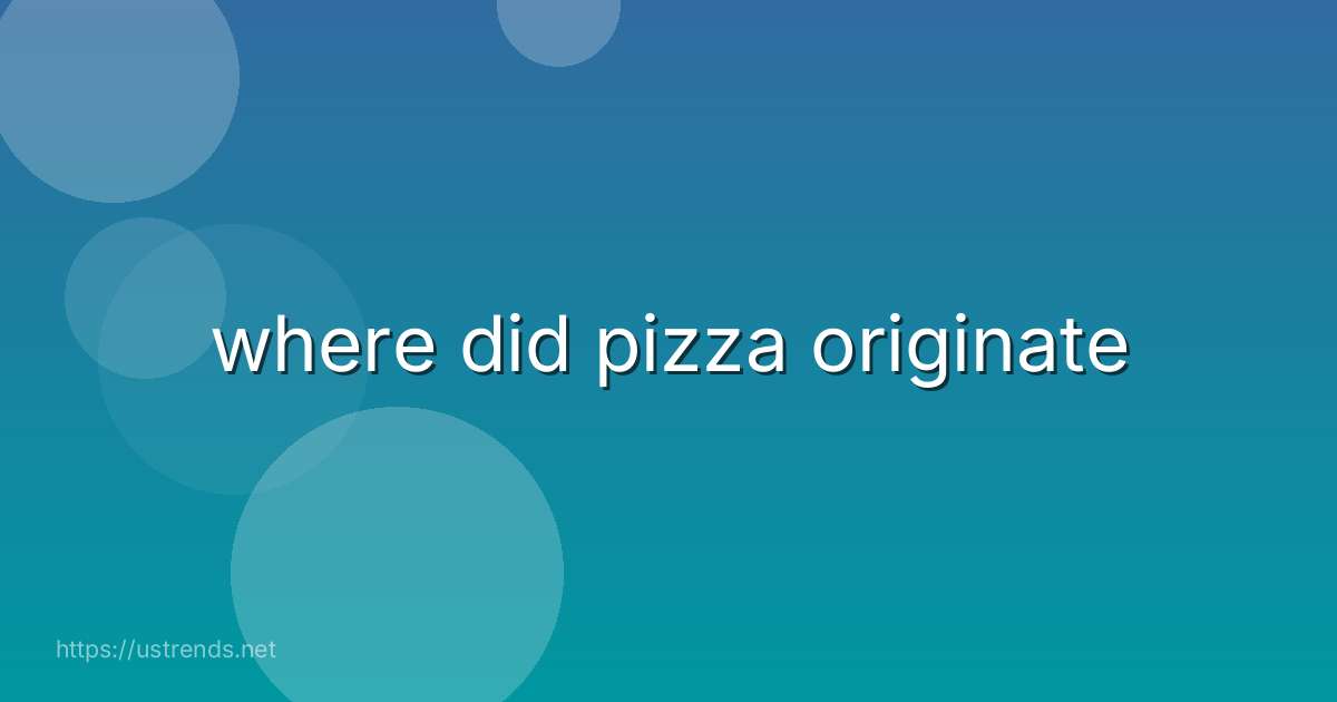 where did pizza originate
