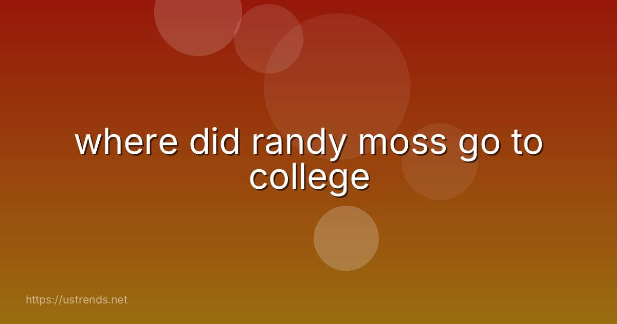 where did randy moss go to college