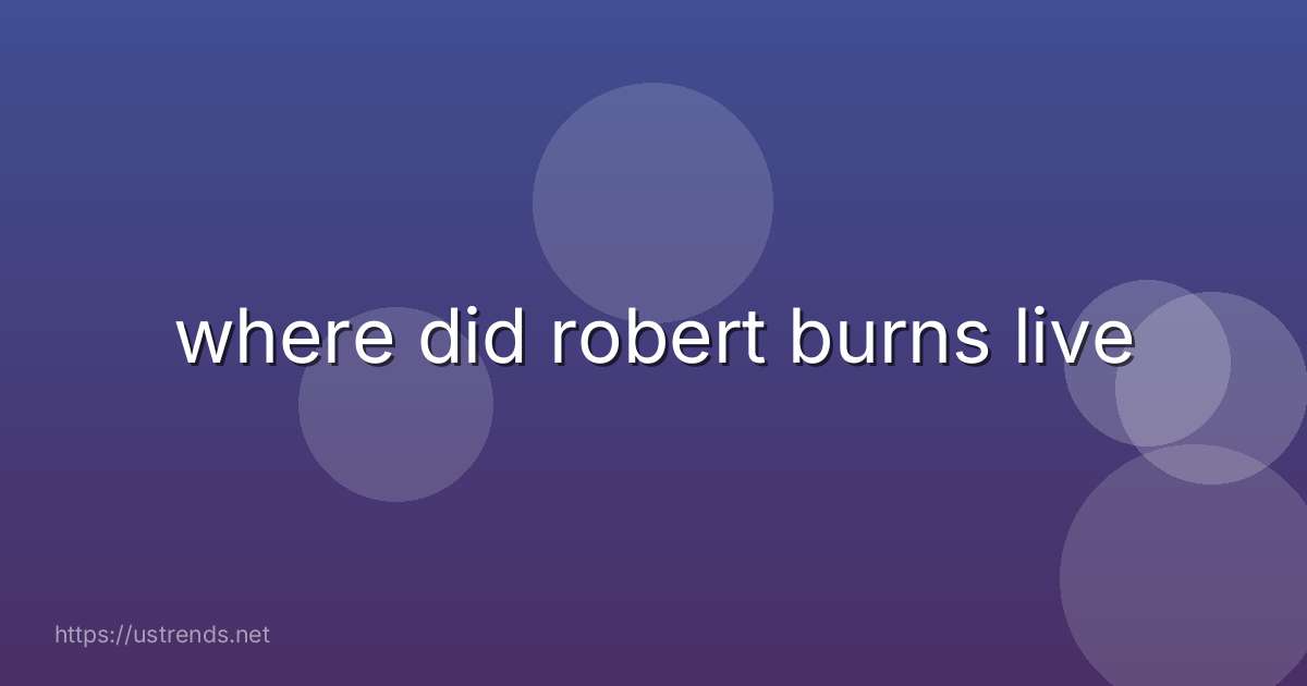 where did robert burns live