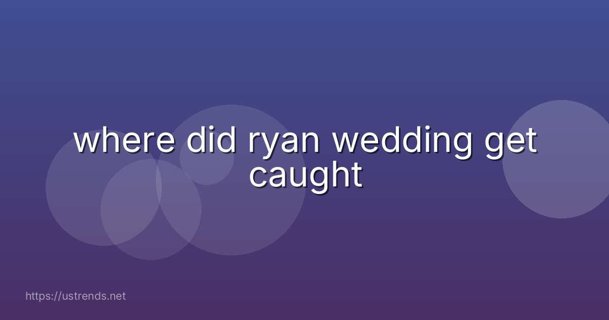 where did ryan wedding get caught