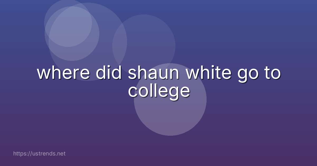 where did shaun white go to college