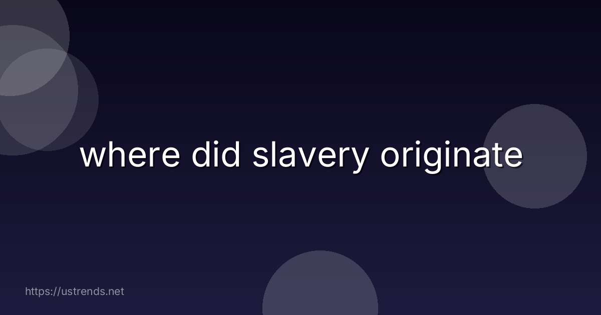 where did slavery originate