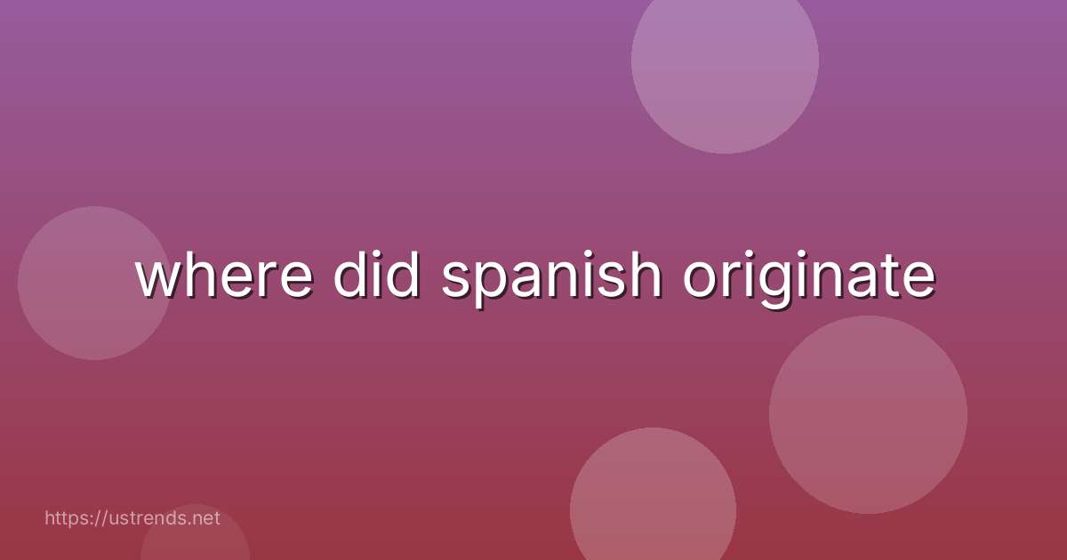 where did spanish originate