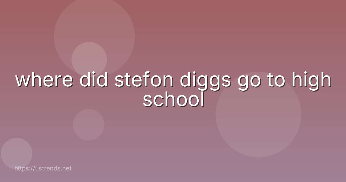 where did stefon diggs go to high school