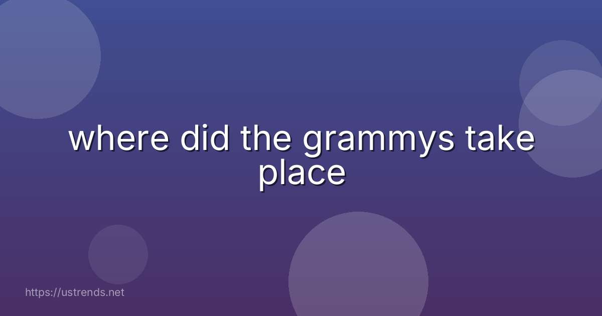 where did the grammys take place