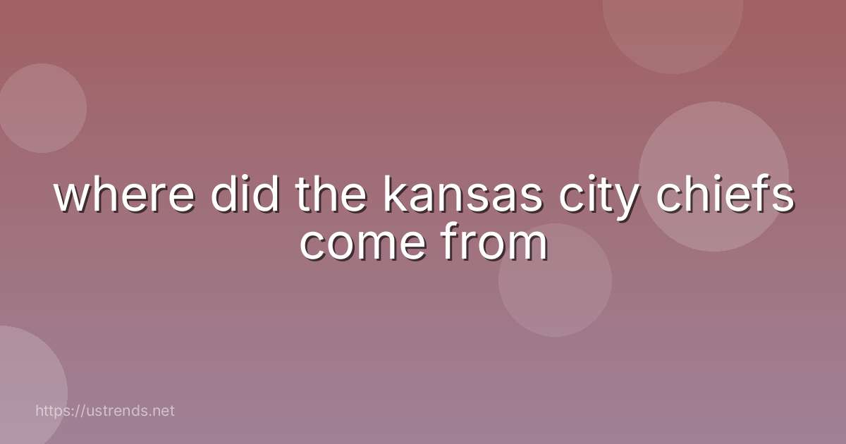 where did the kansas city chiefs come from