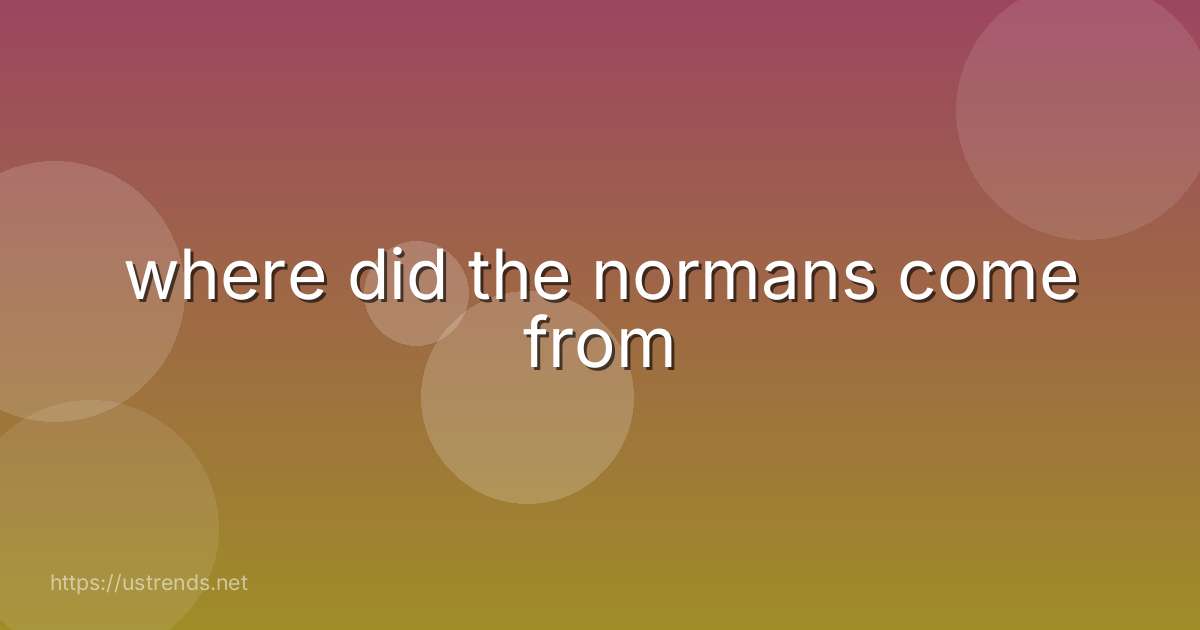 where did the normans come from