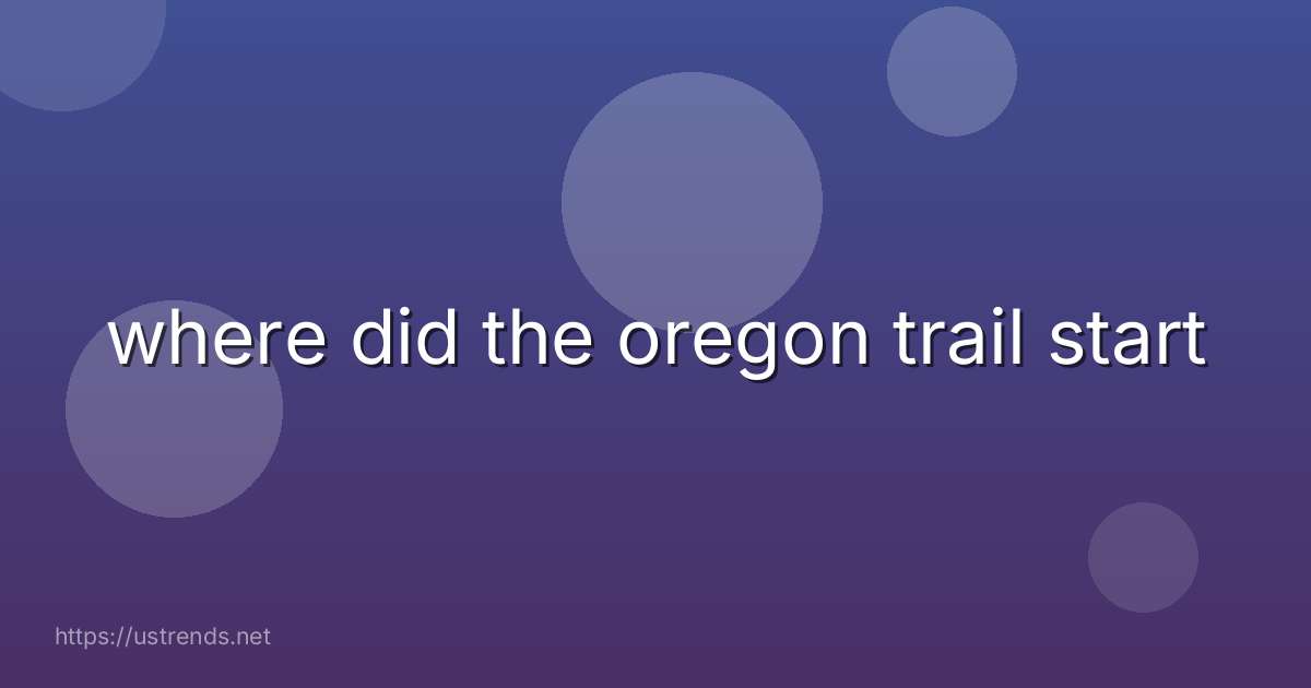 where did the oregon trail start