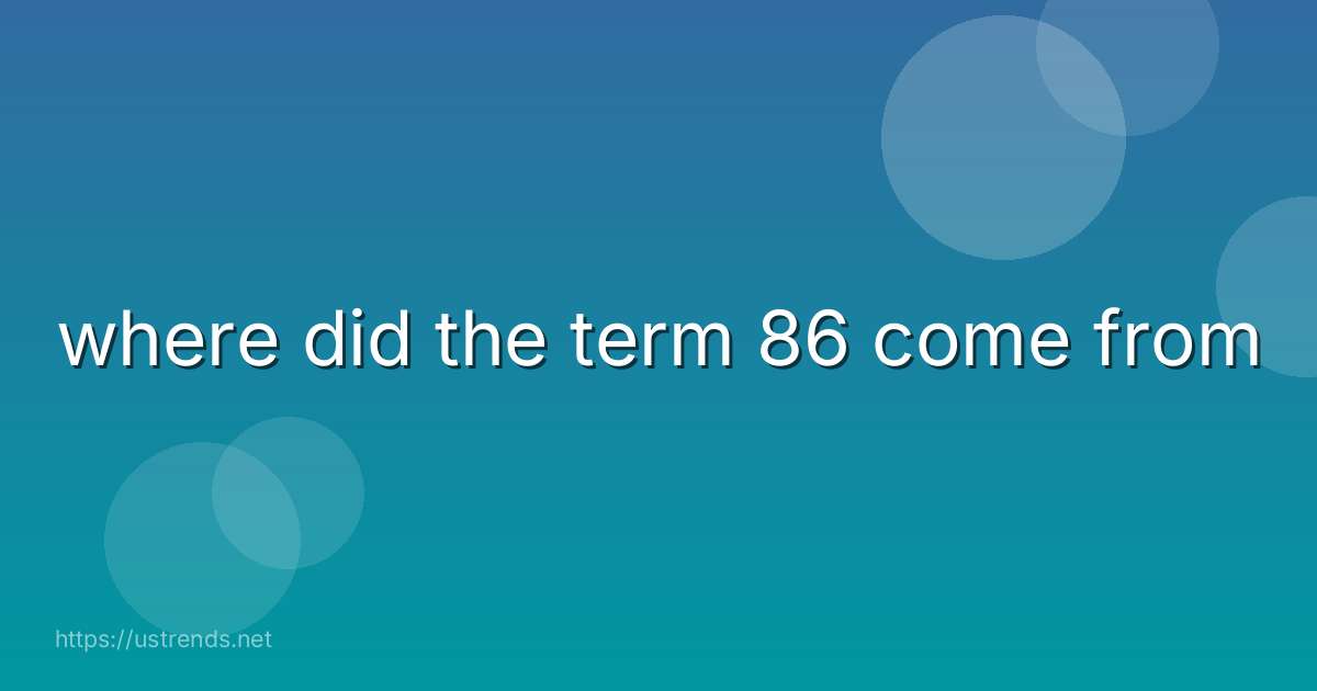 where did the term 86 come from