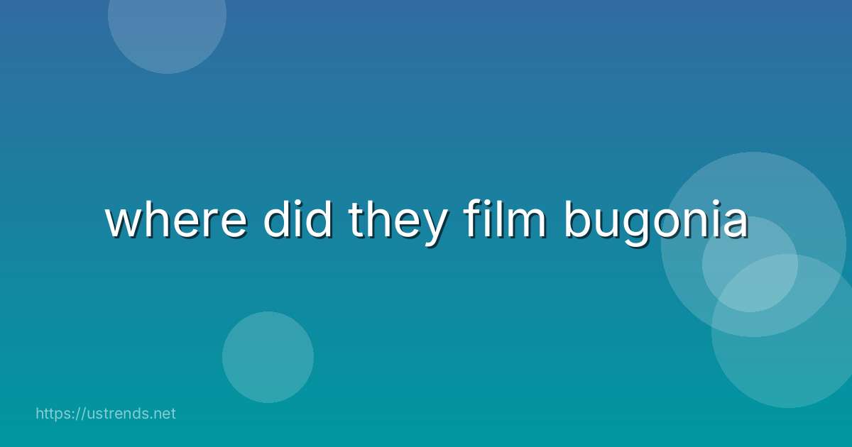 where did they film bugonia