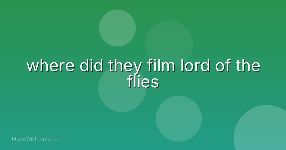 where did they film lord of the flies