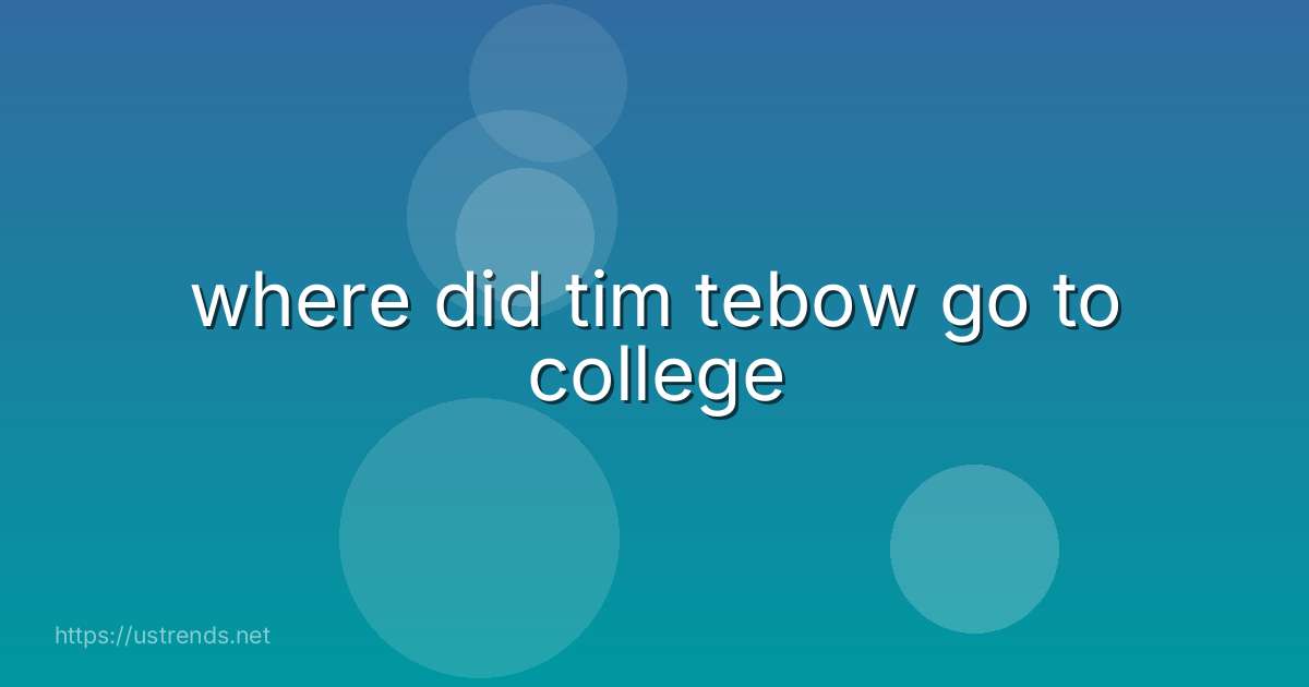 where did tim tebow go to college