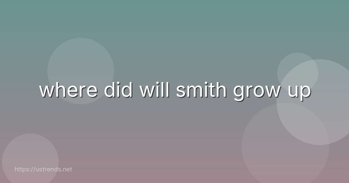 where did will smith grow up