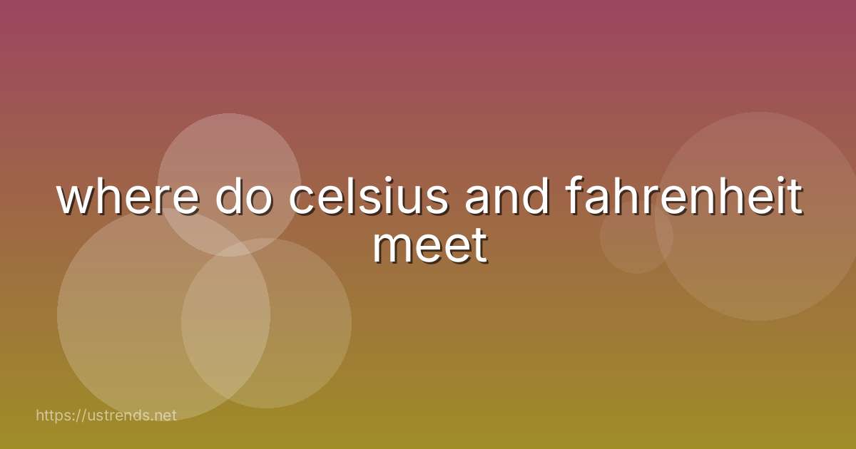 where do celsius and fahrenheit meet