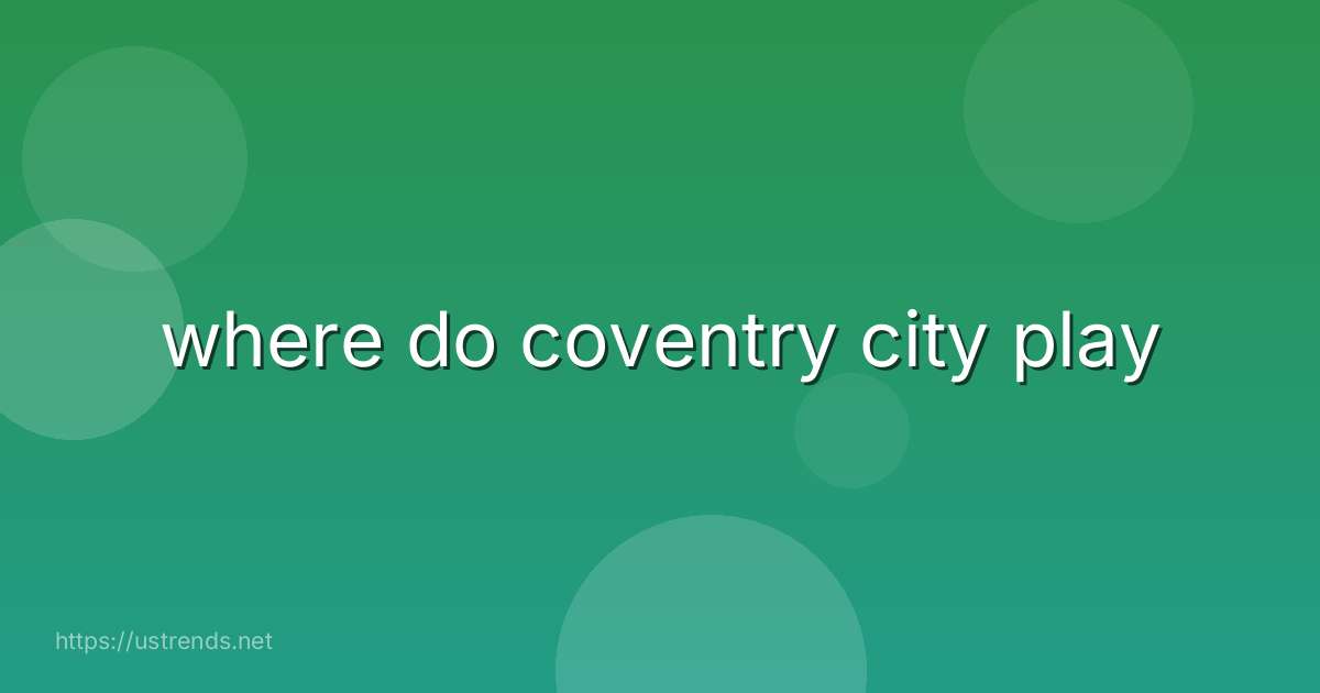 where do coventry city play
