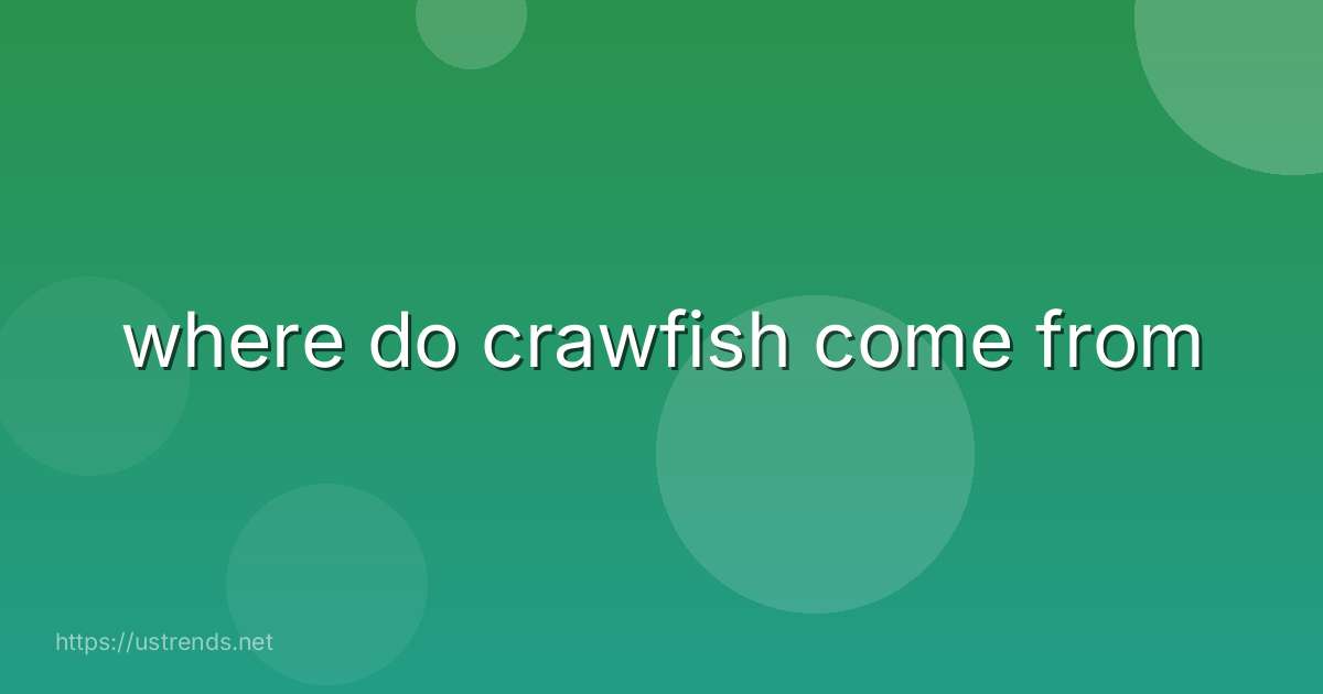 where do crawfish come from