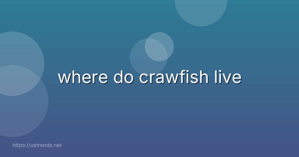 where do crawfish live