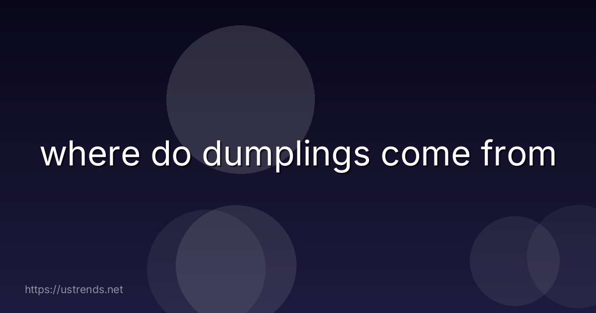 where do dumplings come from