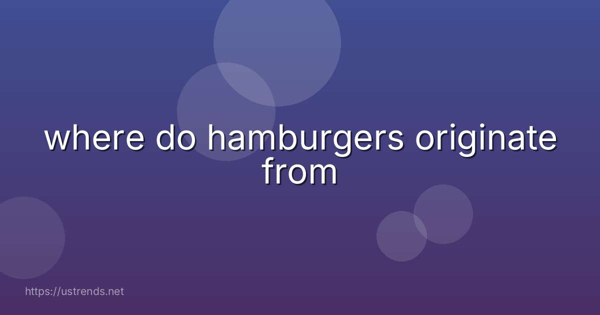 where do hamburgers originate from