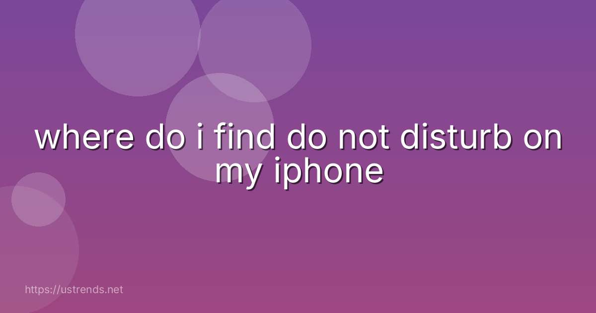 where do i find do not disturb on my iphone