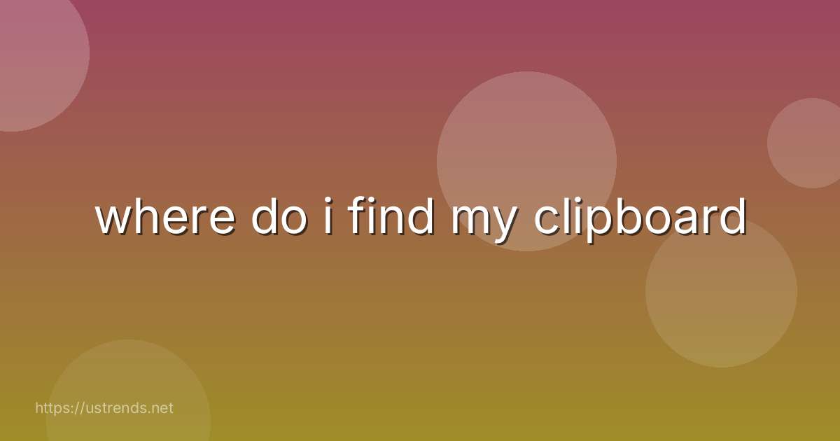 where do i find my clipboard