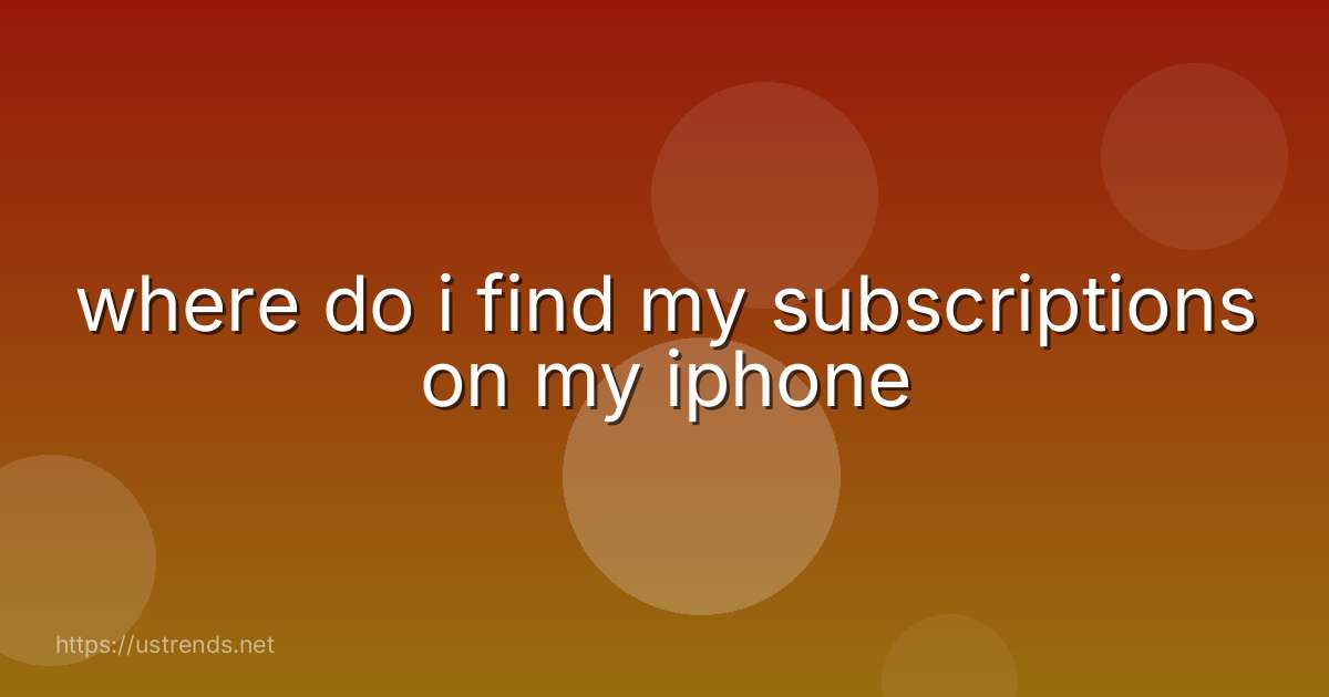 where do i find my subscriptions on my iphone